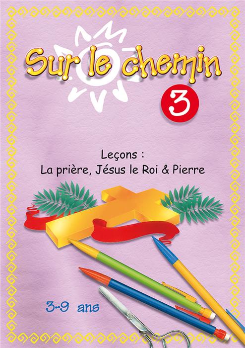 Sur le chemin vol.3 Leçons: la prière, Jésus le Roi & Pierre