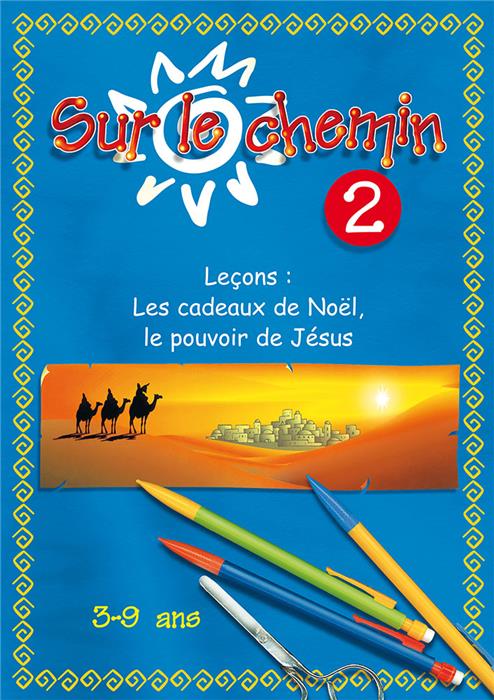 Sur le chemin vol.2 Leçons: les cadeaux de Noël, le pouvoir de Jésus