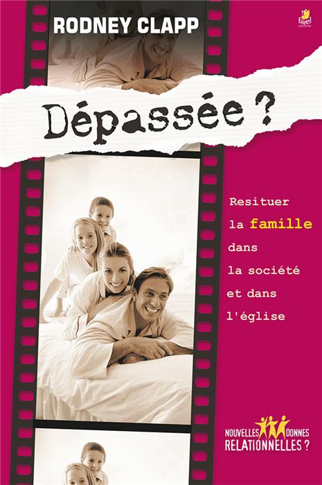 Dépassée ? Restituer la famille dans la société et dans l'église