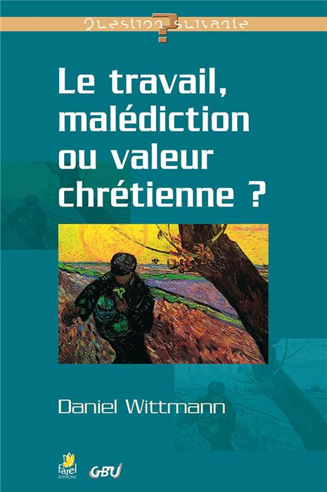 Le travail, malédiction ou valeur chrétienne