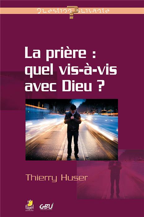 La prière : quel vis-à-vis avec Dieu ?