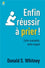 Enfin réussir à prier  !