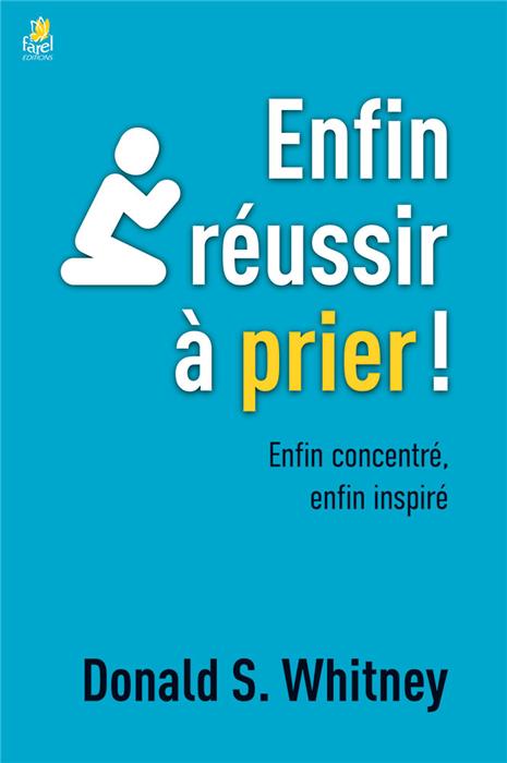 Enfin réussir à prier  !