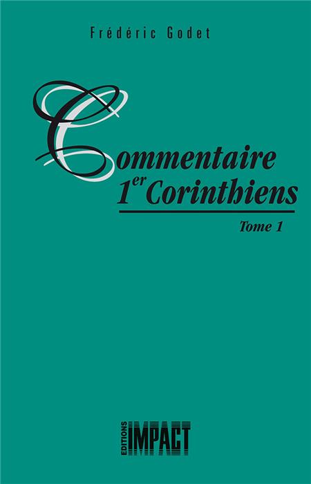 Commentaire sur 1 Corinthiens Tome 1 [Godet]