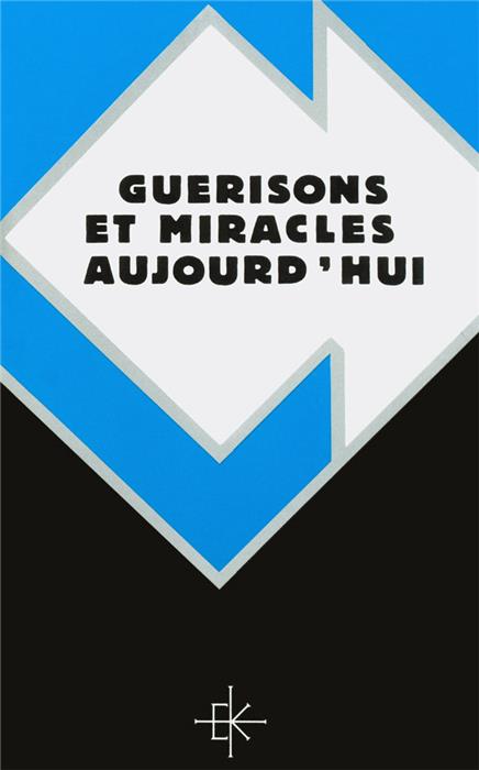 Guérisons et miracles aujourd'hui