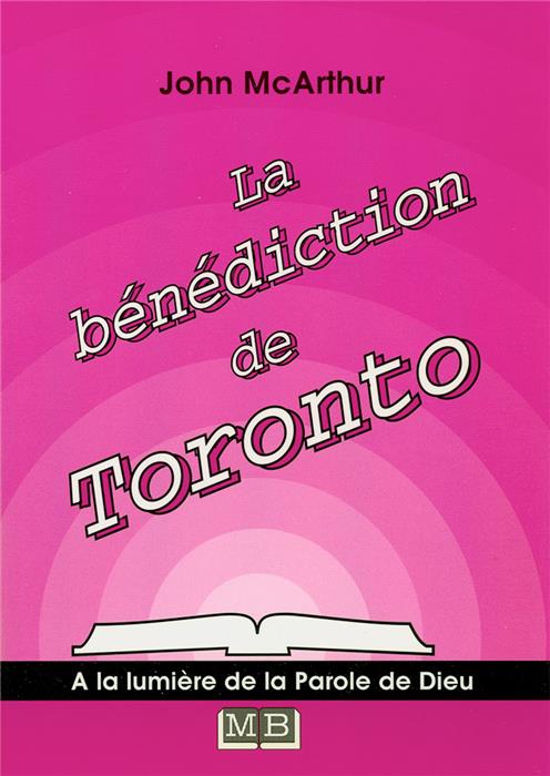 La bénédiction de Toronto à la lumière de la Parole de Dieu