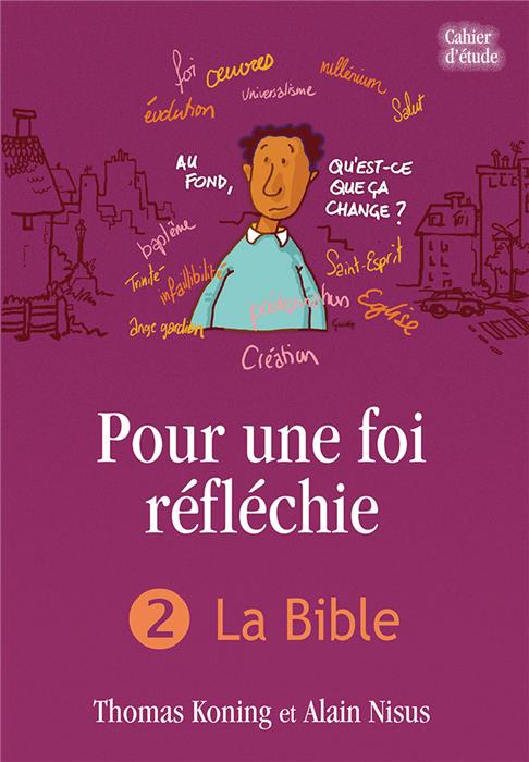 Pour une foi réfléchie 2 La Bible (cahier d’étude)