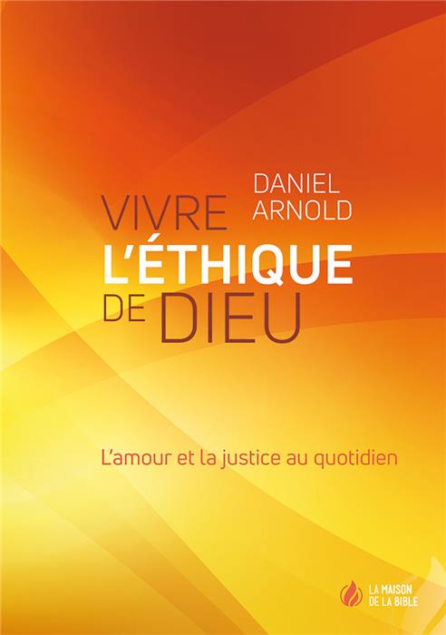 Vivre l’éthique de Dieu