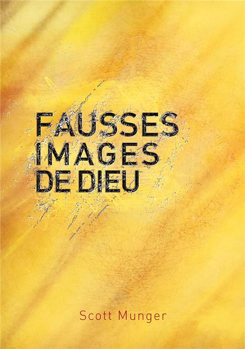 Fausses Images de Dieu : réparer les dégâts