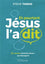 Et pourtant Jésus l'a dit, 10 paroles révolutionnaires qui dérangent
