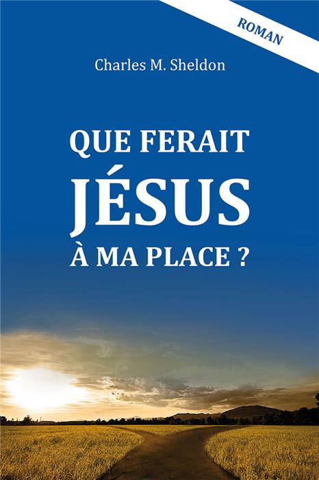 Que ferait Jésus à ma place  ?