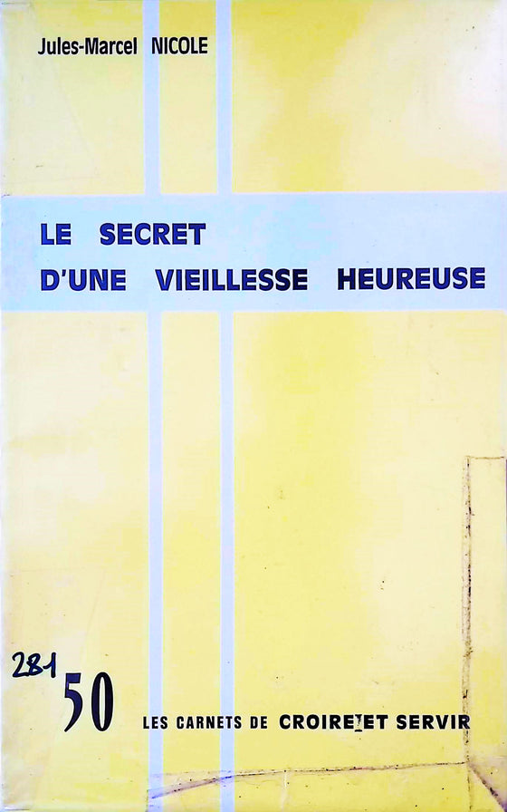 Le secret d'une vieillesse heureuse 50 Les carnets de croire et servir