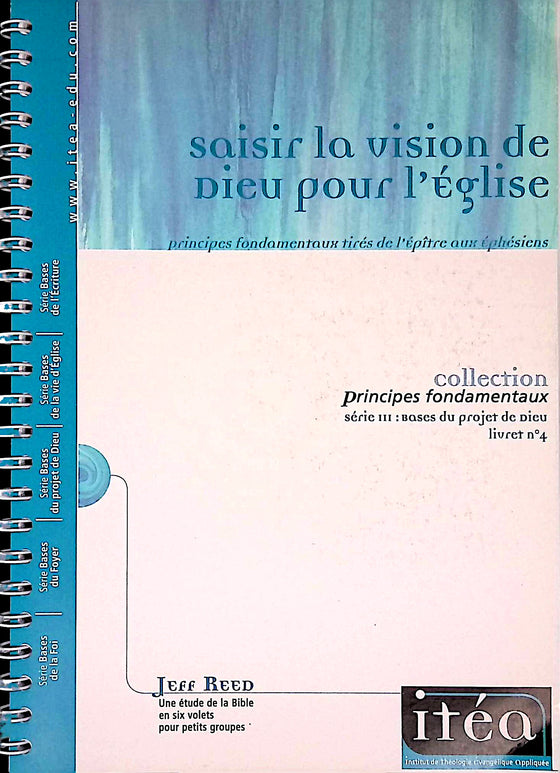 Saisir la vision de Dieu pour l'Église : principes fondamentaux tirés de l'Épître aux Éphésiens