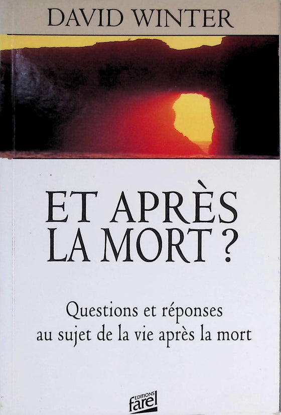Et après la mort ? Questions et réponses au sujet de la vie après la mort