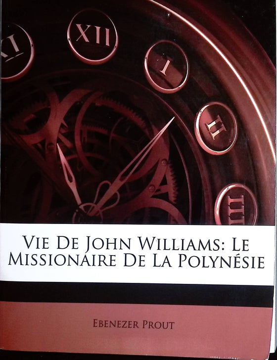 Vie de John Williams : Le missionnaire de la Polynésie