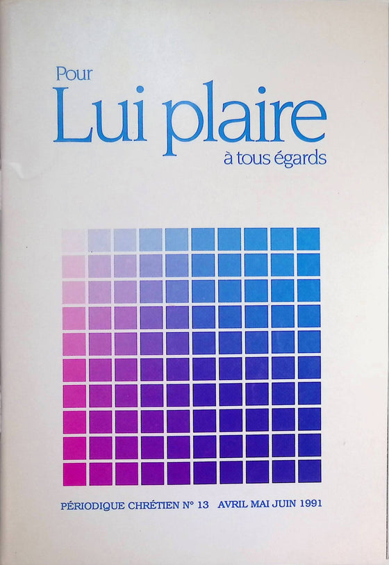 Pour Lui plaire à tous égards - n°13 - avril - mai - juin - 1991
