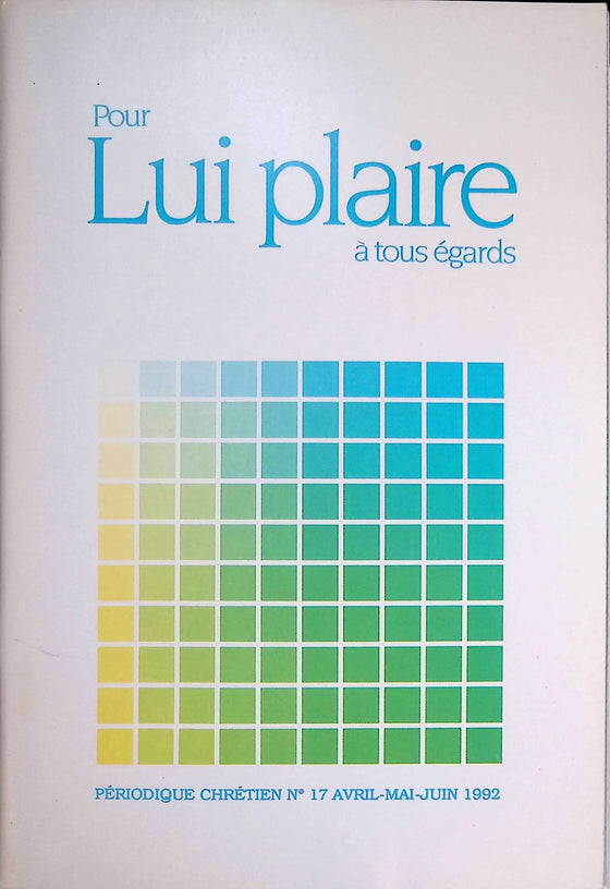 Pour Lui plaire à tous égards - n°17 - avril - mai - juin - 1992