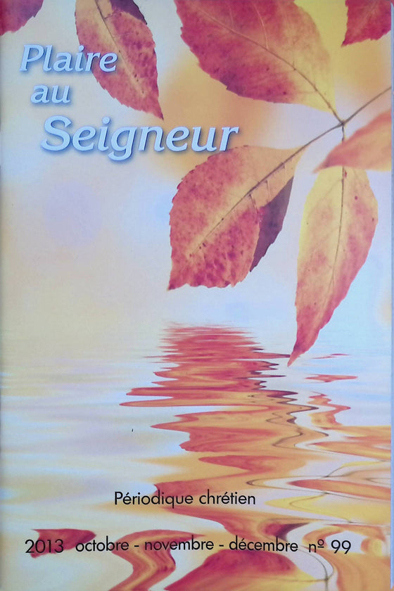 Plaire au Seigneur - n°99 - octobre - novembre - décembre - 2013