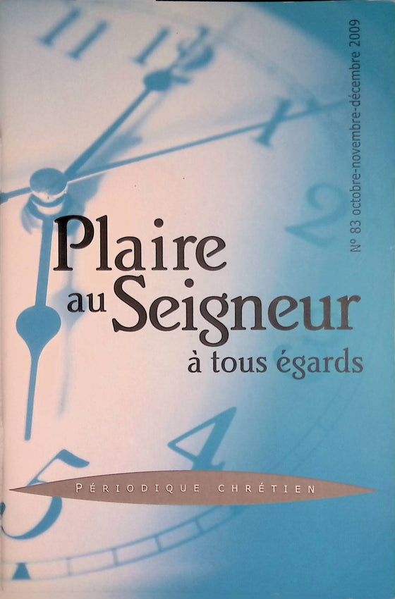 Plaire au Seigneur à tous égards - n°83 - octobre - novembre - décembre - 2009