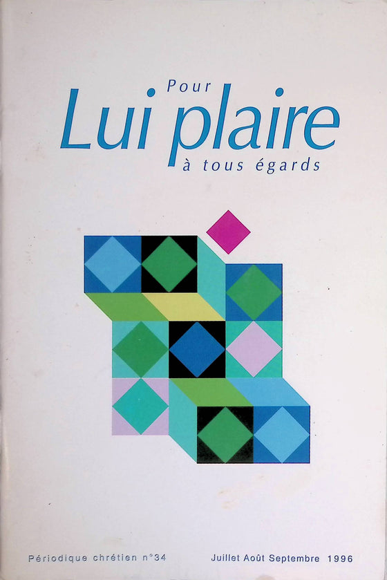 Plaire au Seigneur à tous égards - n°34 - juillet - août - septembre - 1996