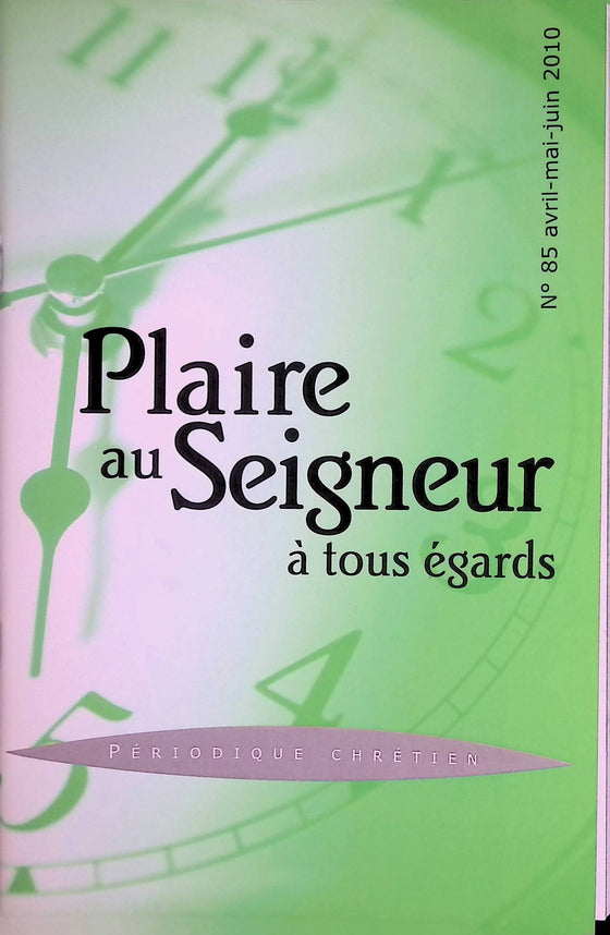 Pour Lui plaire à tous égards - n°85 - avril - mai - juin - 2010