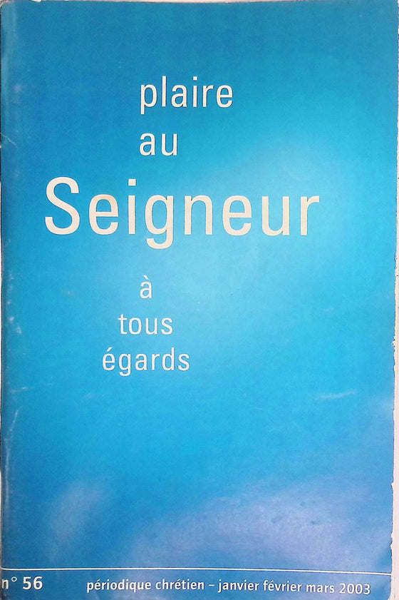 Plaire au Seigneur à tous égards - n°56 - janvier - février - mars - 2003