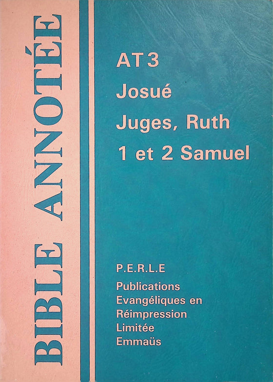 Bible annotée AT 3. Josué, Juges, Ruth, 1 et 2 Samuel