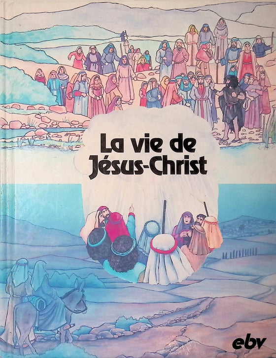 La vie de Jésus-Christ [EBV]
