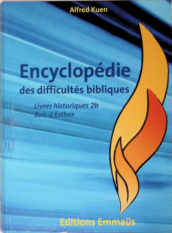 Encyclopédie des difficultés bibliques : Livres historiques 2b - Rois à Esther