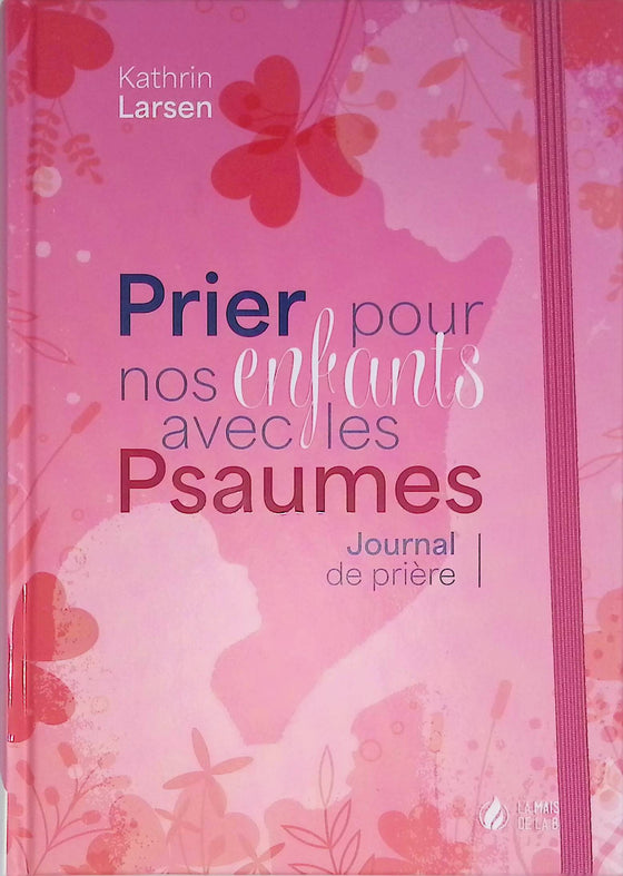 Prier pour nos enfants avec les Psaumes : Journal de prière