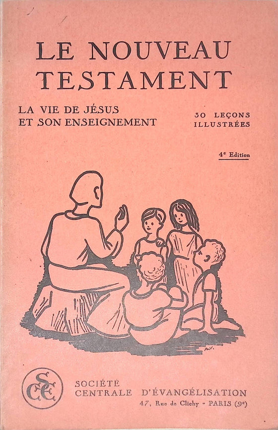 Le nouveau testament : la vie de Jésus et son enseignement