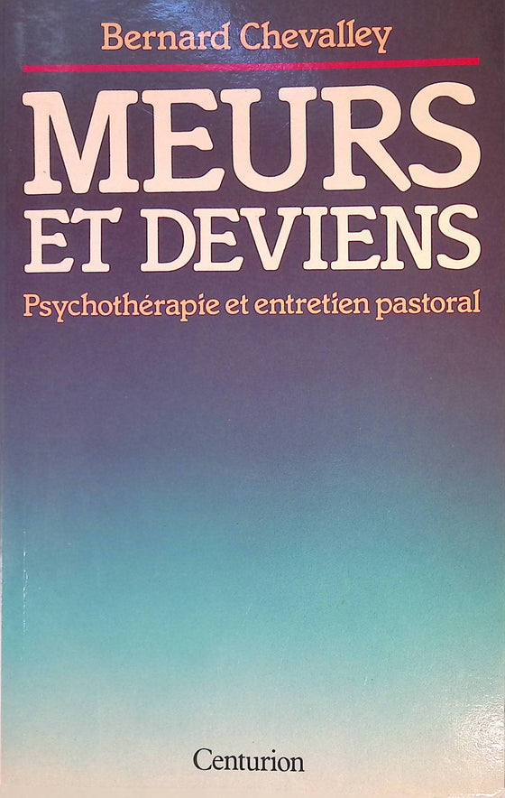 Meurs et deviens - Psychothérapie et entretien pastoral