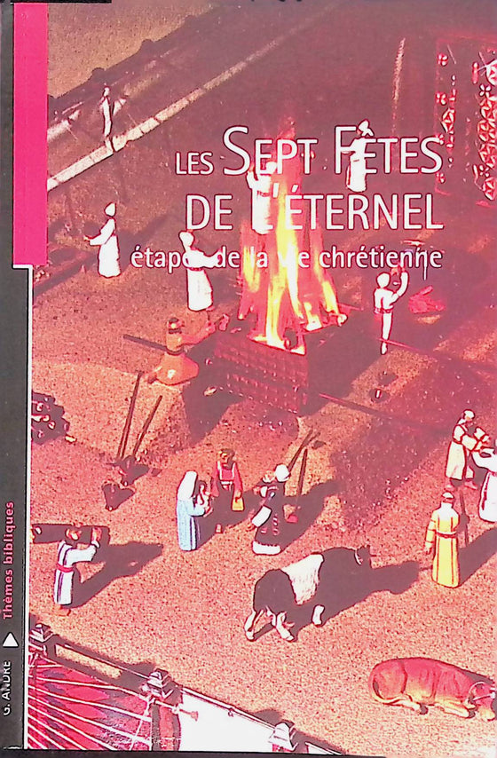 Les sept fêtes de l'Eternel : étapes de la vie chrétienne