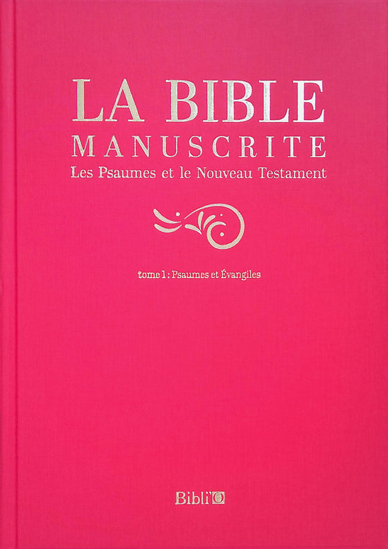 La Bible Manuscrite : Les psaumes et le nouveau testament