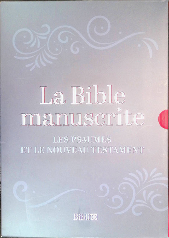 La Bible Manuscrite : Les psaumes et le nouveau testament
