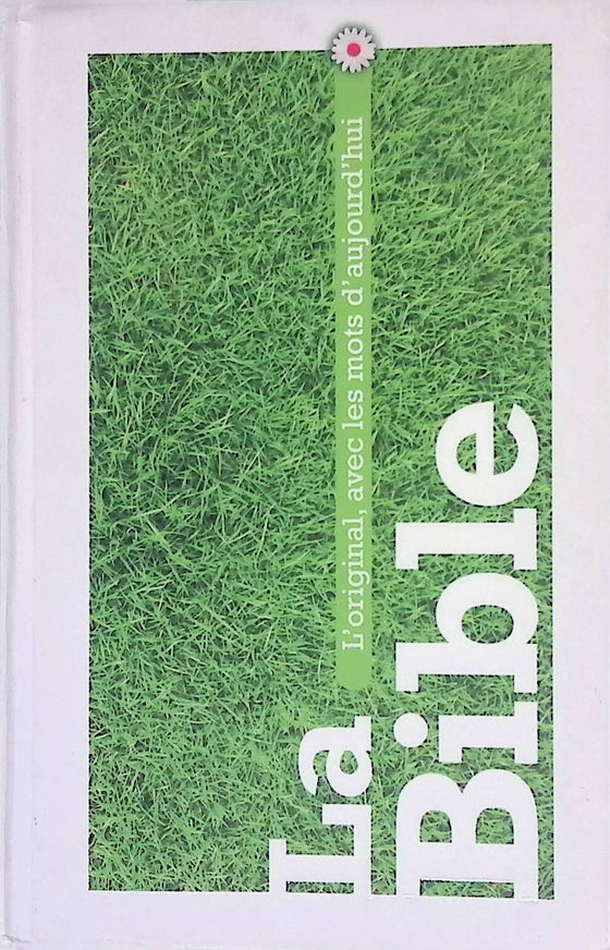 La Bible : l'original, avec les mots d'aujoud'hui