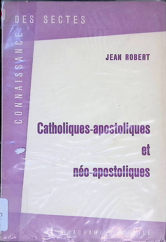 Connaissance des sectes : catholiques-apostoliques et néo-apostoliques
