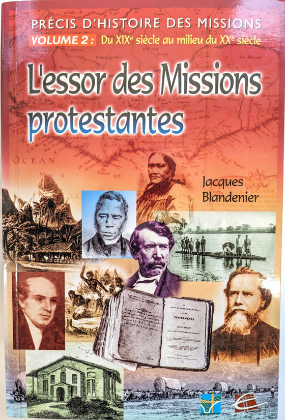 Précis d'histoire des missions - Vol.2 - Du XIXe siècle au milieu du XXe siècle : L'essor des Missions protestantes