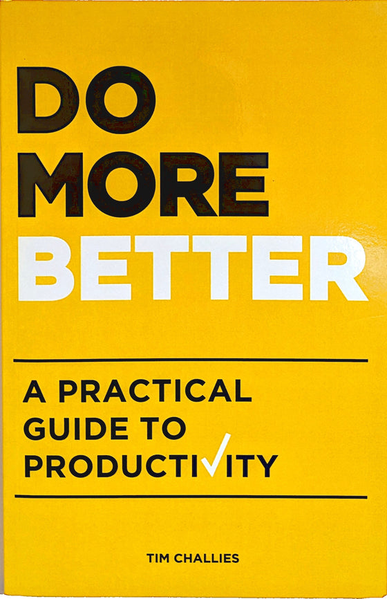 Do More Better: A pratical guide to productivity