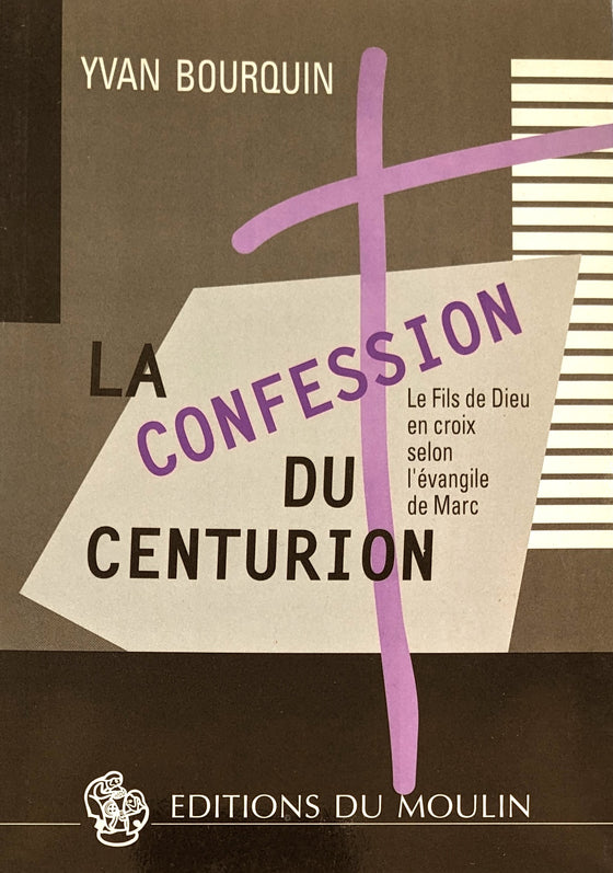 La confession du centurion : Le Fils de Dieu en croix selon l'évangile de Marc