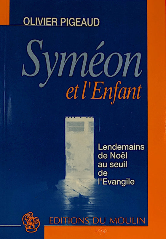 Syméon et l'Enfant : Lendemains de Noël au seuil de l'Evangile