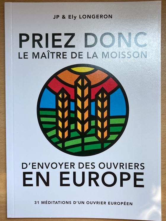 Priez donc le maître de la moisson d'envoyer des ouvriers en Europe