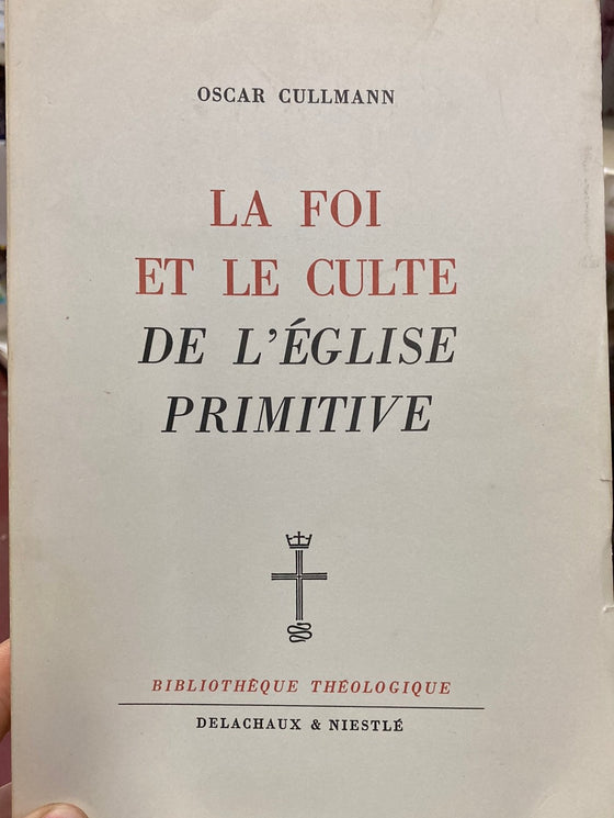 La foi et le culte de l’église primitive