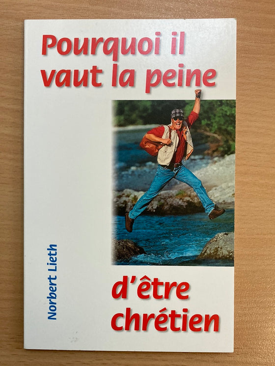 Pourquoi il vaut la peine d’être chrétien