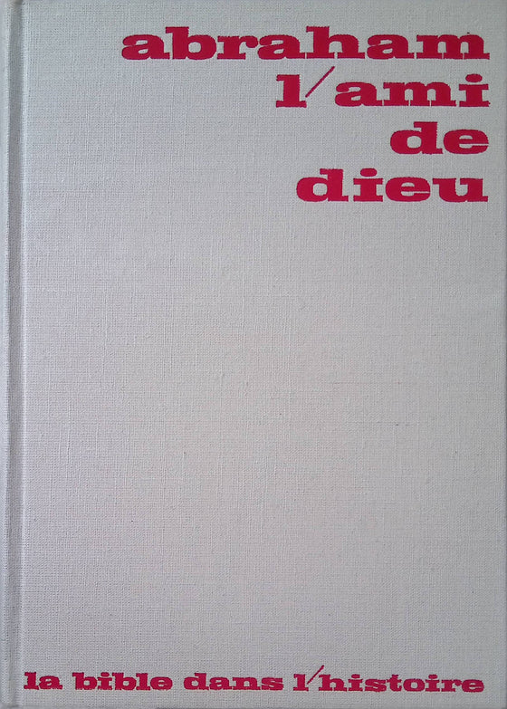 Abraham : l'ami de Dieu