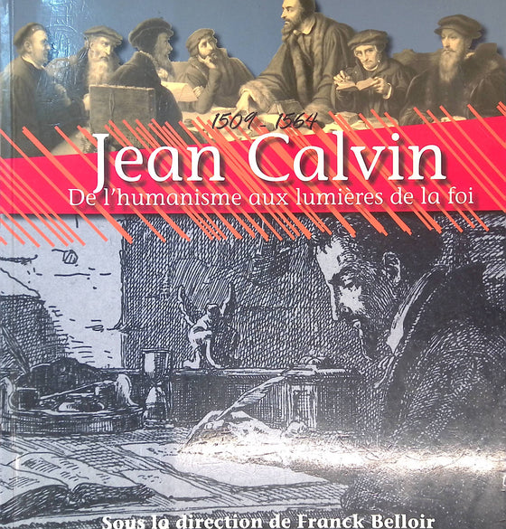 Jean-Calvin : De l'humanisme aux lumières de la foi