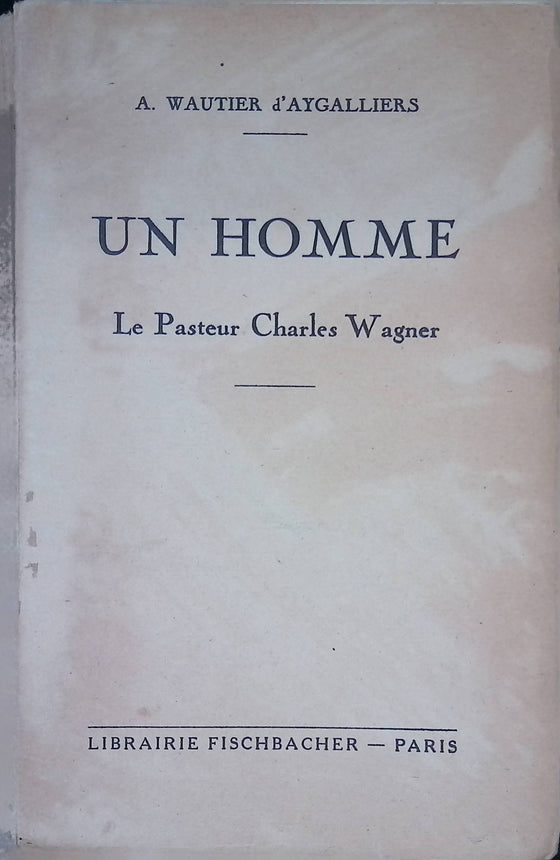 Un Homme, le pasteur Charles Wagner