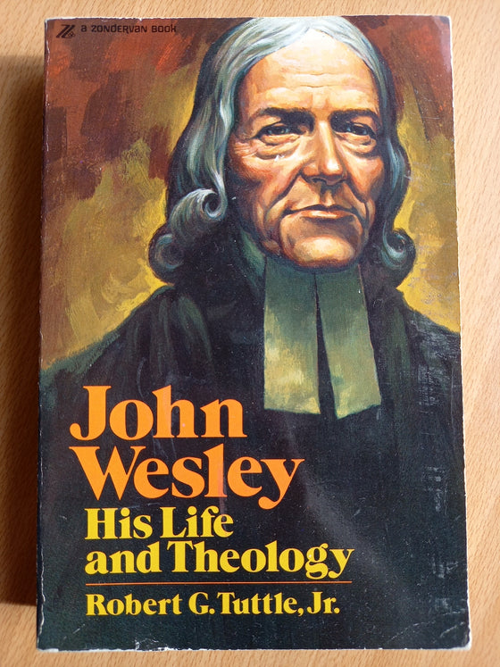 John Wesley His Life and Theology