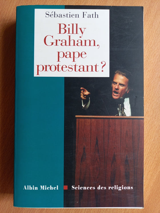 Billy Graham, pape protestant? (non chrétien)