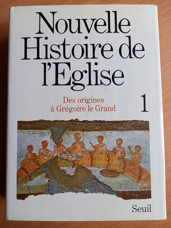 Nouvelle Histoire de l'Eglise Vol. 1 - Des origines à Grégoire le Grand (catholique)